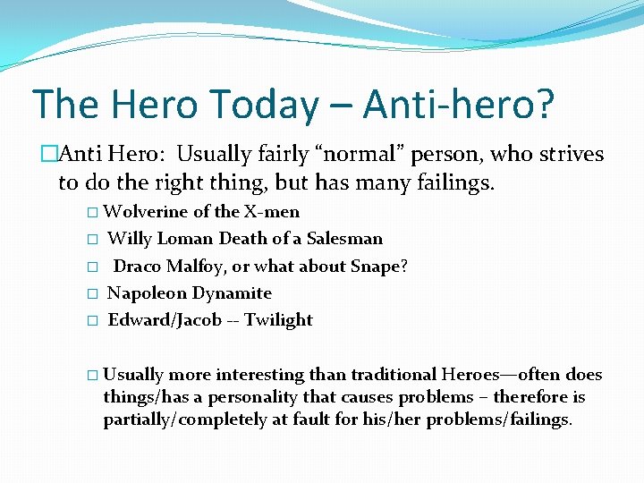 The Hero Today – Anti-hero? �Anti Hero: Usually fairly “normal” person, who strives to