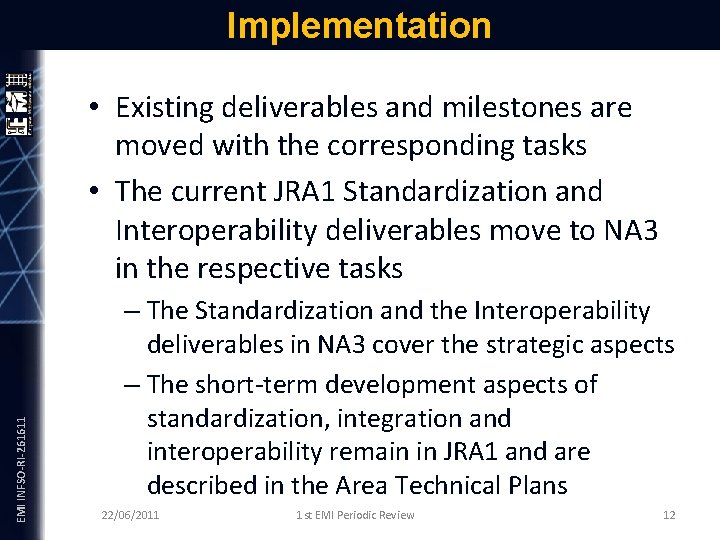 Implementation EMI INFSO-RI-261611 • Existing deliverables and milestones are moved with the corresponding tasks