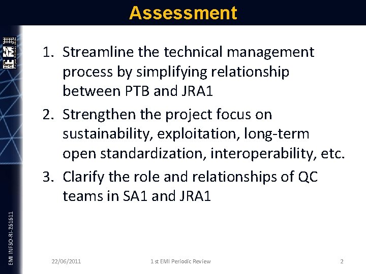 EMI INFSO-RI-261611 Assessment 1. Streamline the technical management process by simplifying relationship between PTB