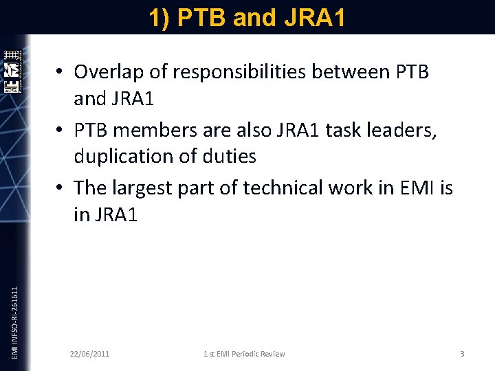 1) PTB and JRA 1 EMI INFSO-RI-261611 • Overlap of responsibilities between PTB and