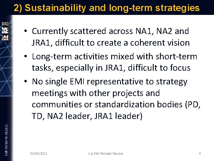 EMI INFSO-RI-261611 2) Sustainability and long-term strategies • Currently scattered across NA 1, NA