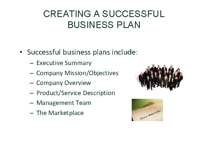 CREATING A SUCCESSFUL BUSINESS PLAN • Successful business plans include: – – – Executive