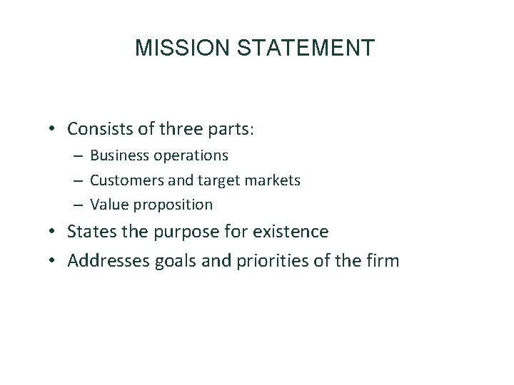 MISSION STATEMENT • Consists of three parts: – Business operations – Customers and target