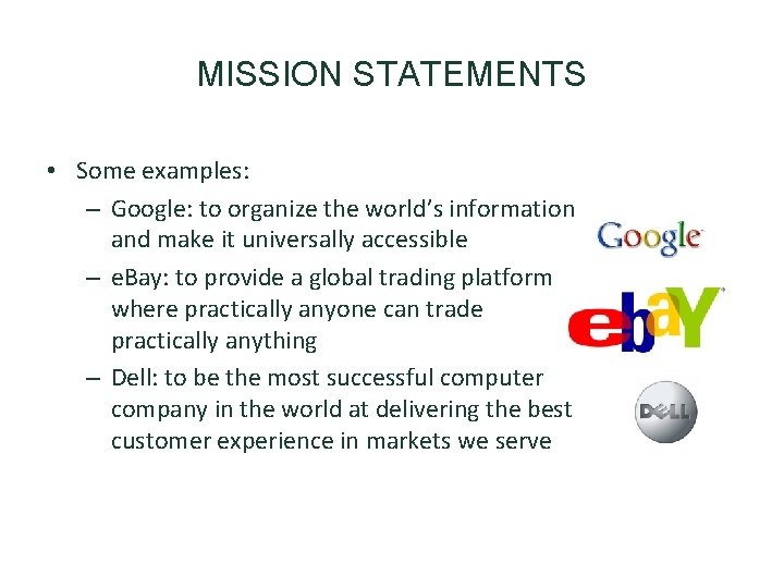 MISSION STATEMENTS • Some examples: – Google: to organize the world’s information and make