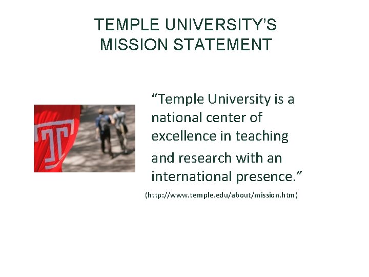 TEMPLE UNIVERSITY’S MISSION STATEMENT “Temple University is a national center of excellence in teaching