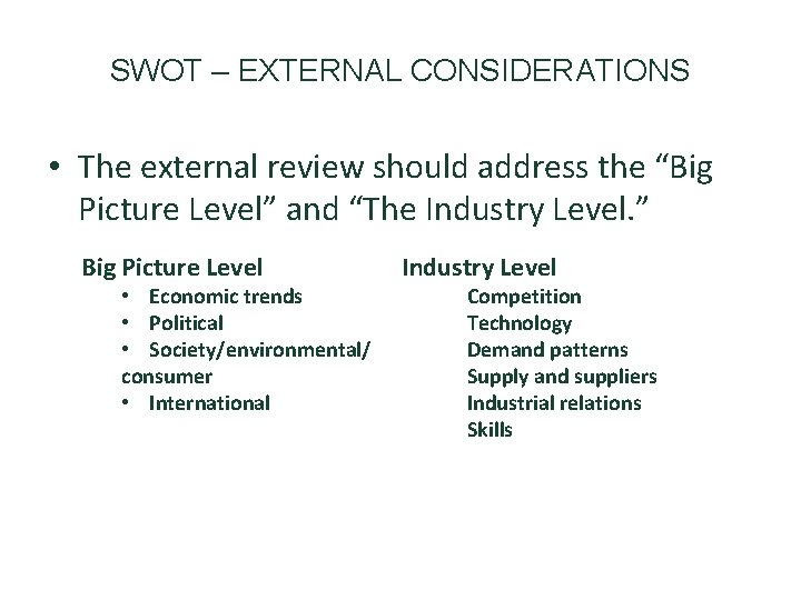 SWOT – EXTERNAL CONSIDERATIONS • The external review should address the “Big Picture Level”