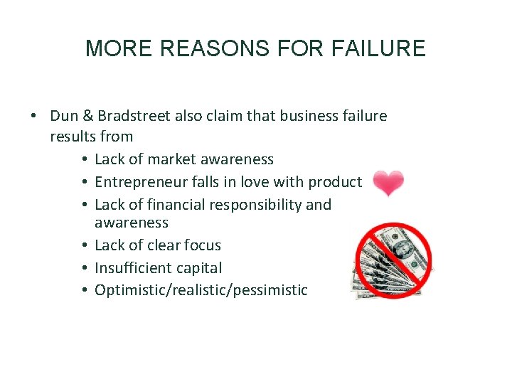 MORE REASONS FOR FAILURE • Dun & Bradstreet also claim that business failure results