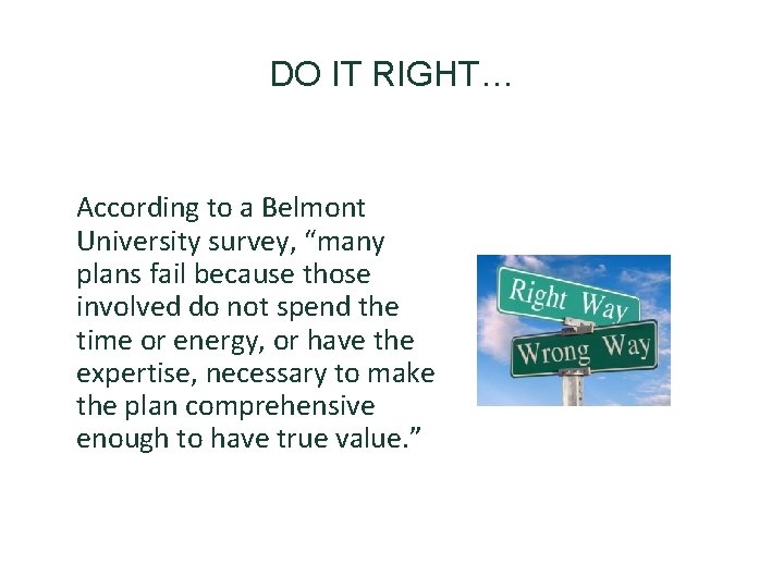 DO IT RIGHT… According to a Belmont University survey, “many plans fail because those