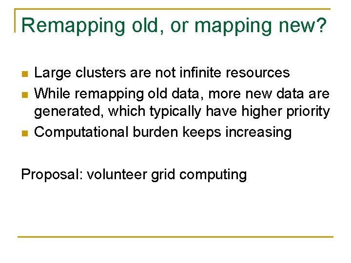 Remapping old, or mapping new? Large clusters are not infinite resources While remapping old