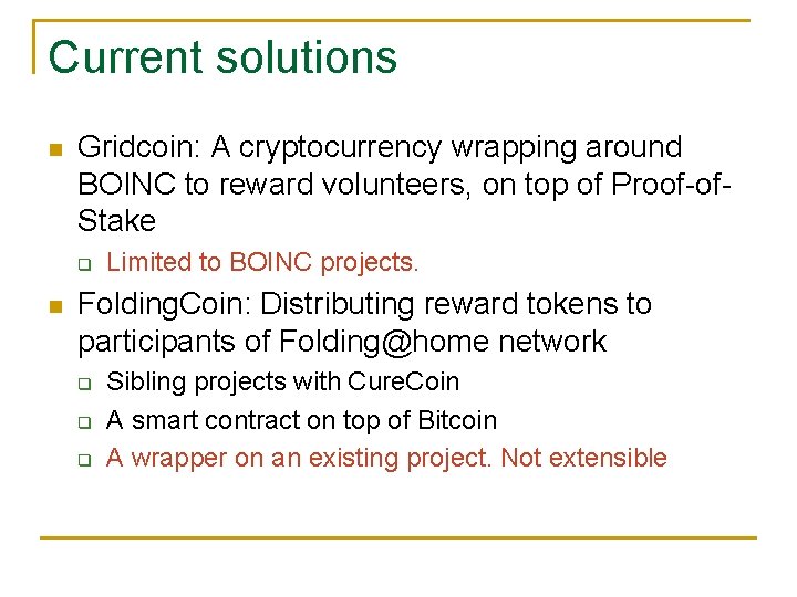 Current solutions Gridcoin: A cryptocurrency wrapping around BOINC to reward volunteers, on top of