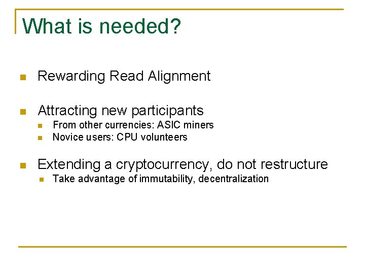 What is needed? Rewarding Read Alignment Attracting new participants From other currencies: ASIC miners