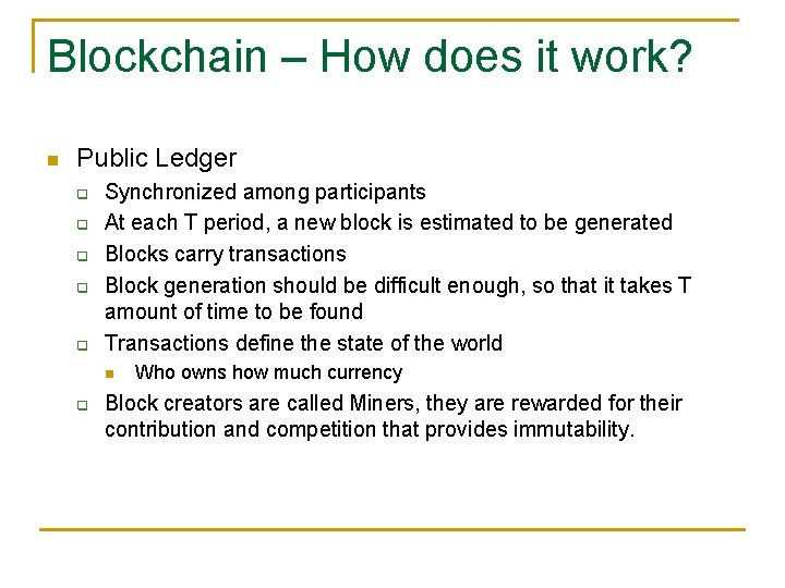 Blockchain – How does it work? Public Ledger q q q Synchronized among participants