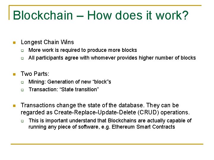 Blockchain – How does it work? Longest Chain Wins q q Two Parts: q