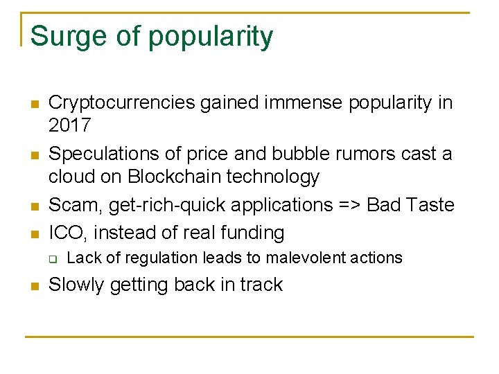 Surge of popularity Cryptocurrencies gained immense popularity in 2017 Speculations of price and bubble