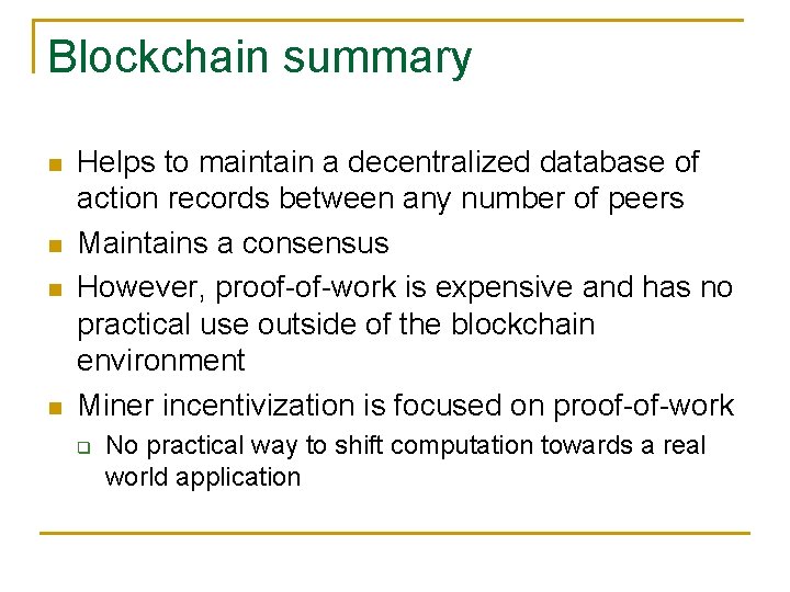 Blockchain summary Helps to maintain a decentralized database of action records between any number