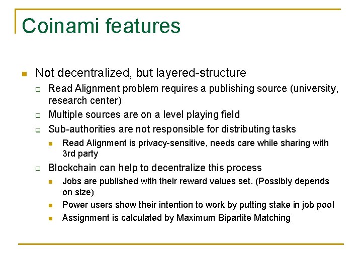 Coinami features Not decentralized, but layered-structure q q q Read Alignment problem requires a