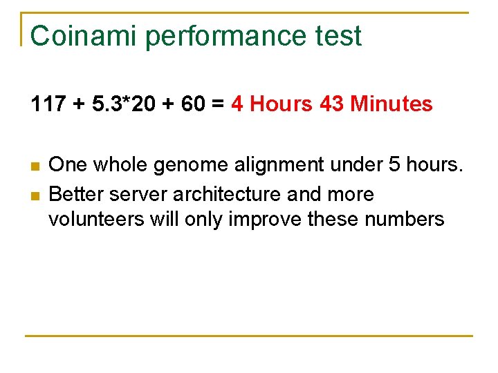 Coinami performance test 117 + 5. 3*20 + 60 = 4 Hours 43 Minutes