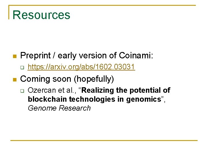 Resources Preprint / early version of Coinami: q https: //arxiv. org/abs/1602. 03031 Coming soon