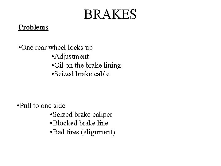 BRAKES Problems • One rear wheel locks up • Adjustment • Oil on the