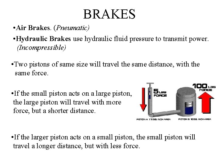 BRAKES • Air Brakes. (Pneumatic) • Hydraulic Brakes use hydraulic fluid pressure to transmit