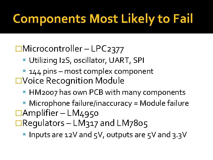 Components Most Likely to Fail �Microcontroller – LPC 2377 Utilizing I 2 S, oscillator,