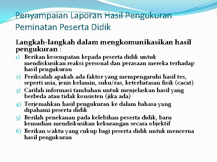 Penyampaian Laporan Hasil Pengukuran Peminatan Peserta Didik Langkah-langkah dalam mengkomunikasikan hasil pengukuran : 1)