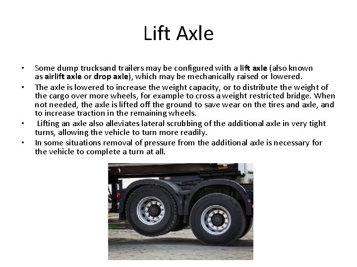 Lift Axle • • Some dump trucksand trailers may be configured with a lift