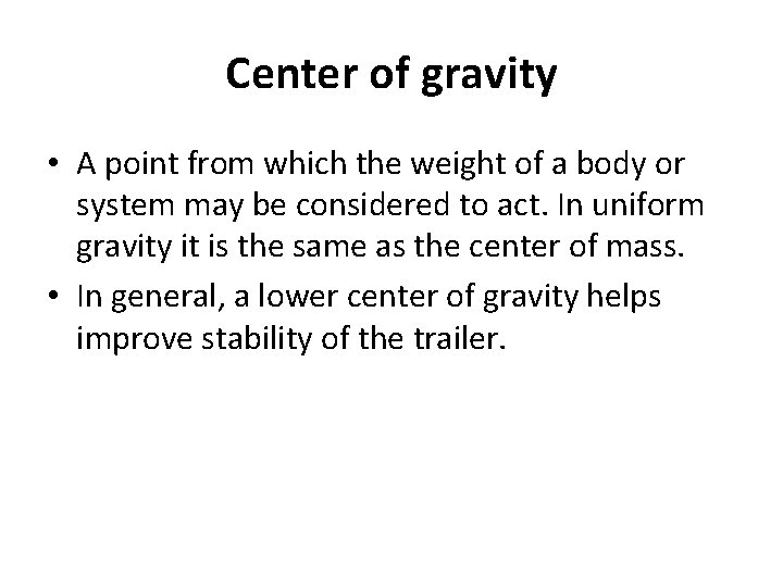 Center of gravity • A point from which the weight of a body or