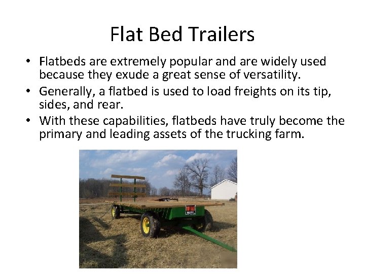 Flat Bed Trailers • Flatbeds are extremely popular and are widely used because they