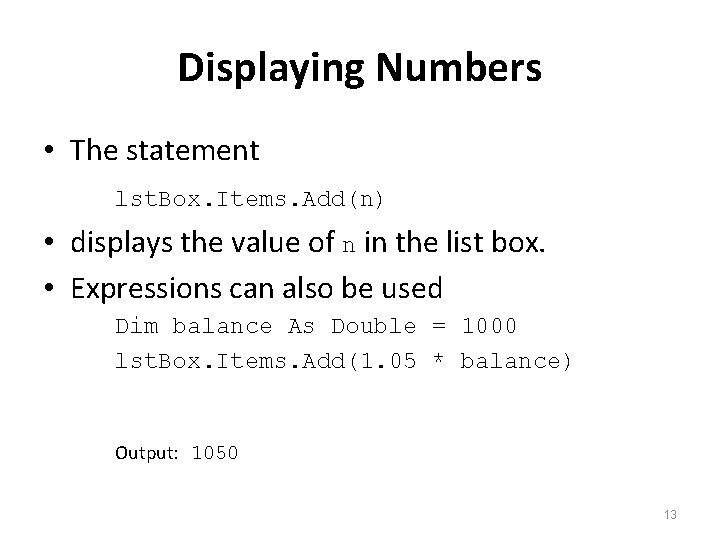 Displaying Numbers • The statement lst. Box. Items. Add(n) • displays the value of
