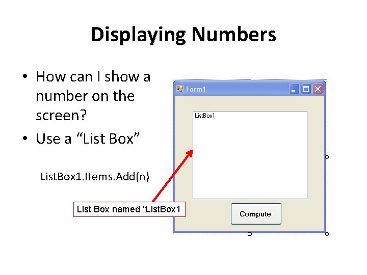 Displaying Numbers • How can I show a number on the screen? • Use