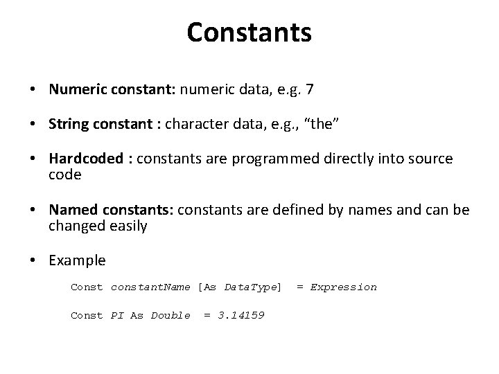 Constants • Numeric constant: numeric data, e. g. 7 • String constant : character