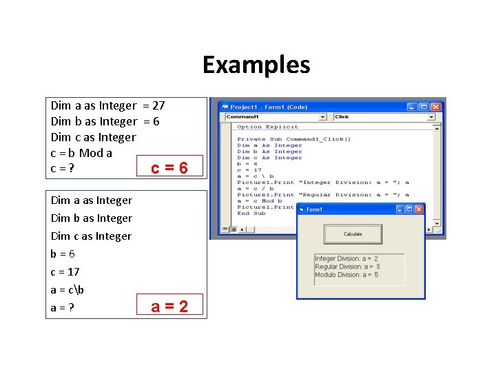 Examples Dim a as Integer = 27 Dim b as Integer = 6 Dim