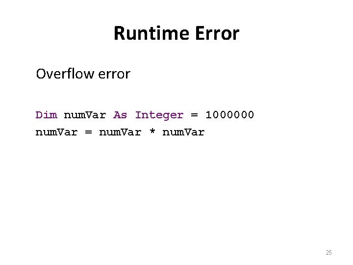 Runtime Error Overflow error Dim num. Var As Integer = 1000000 num. Var =