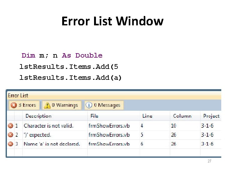 Error List Window Dim m; n As Double lst. Results. Items. Add(5 lst. Results.