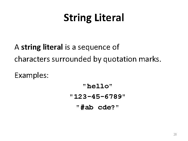 String Literal A string literal is a sequence of characters surrounded by quotation marks.
