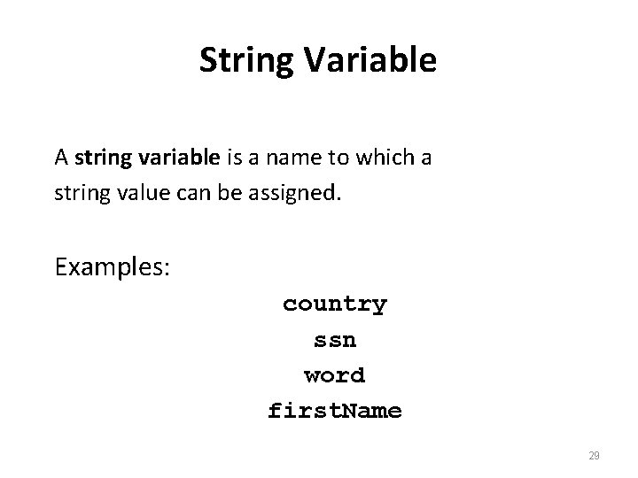 String Variable A string variable is a name to which a string value can
