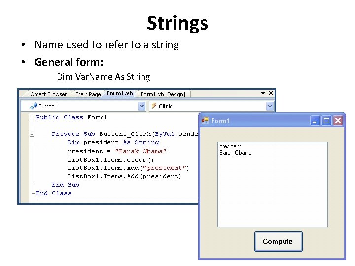 Strings • Name used to refer to a string • General form: Dim Var.
