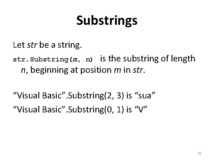 Substrings Let str be a string. is the substring of length n, beginning at
