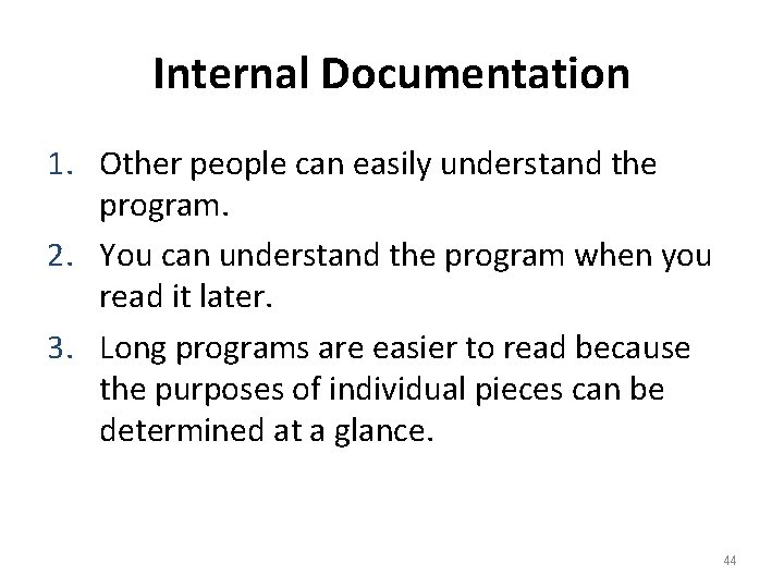 Internal Documentation 1. Other people can easily understand the program. 2. You can understand