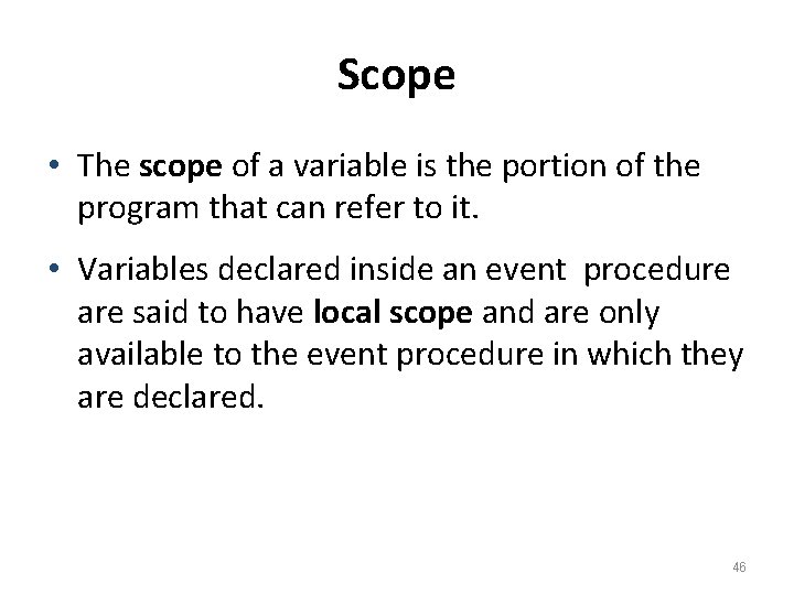 Scope • The scope of a variable is the portion of the program that
