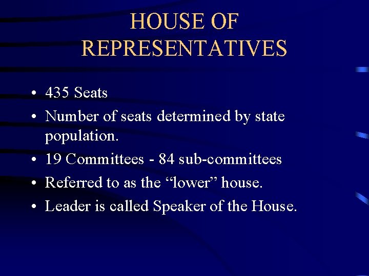 HOUSE OF REPRESENTATIVES • 435 Seats • Number of seats determined by state population.