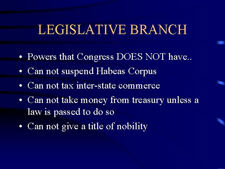 LEGISLATIVE BRANCH • • Powers that Congress DOES NOT have. . Can not suspend