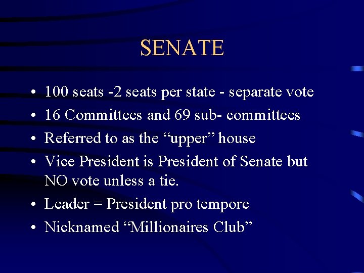 SENATE • • 100 seats -2 seats per state - separate vote 16 Committees