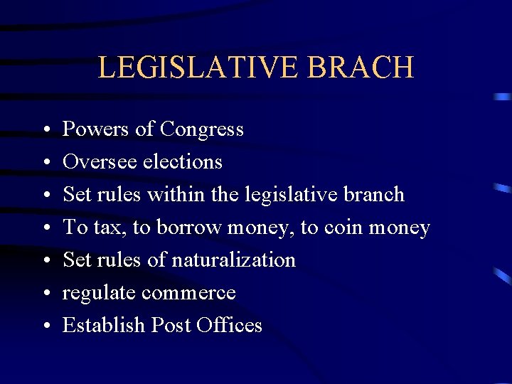 LEGISLATIVE BRACH • • Powers of Congress Oversee elections Set rules within the legislative