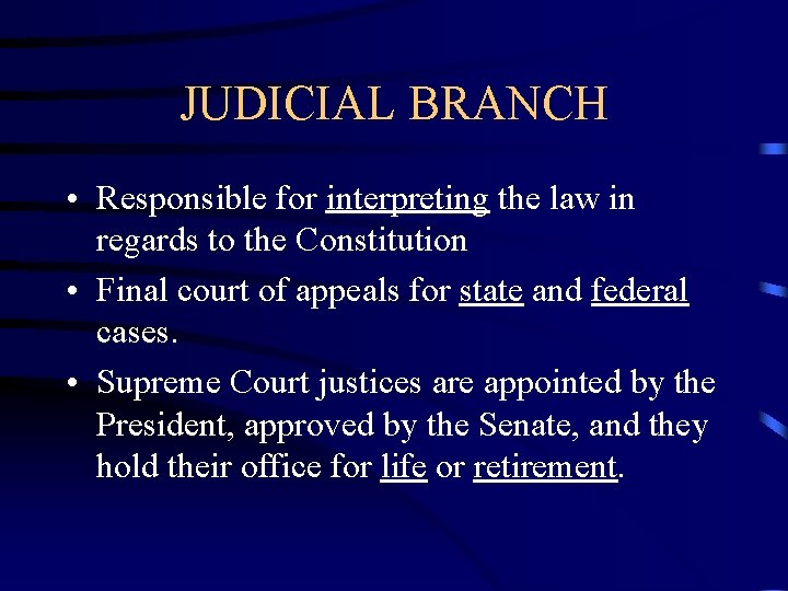 JUDICIAL BRANCH • Responsible for interpreting the law in regards to the Constitution •