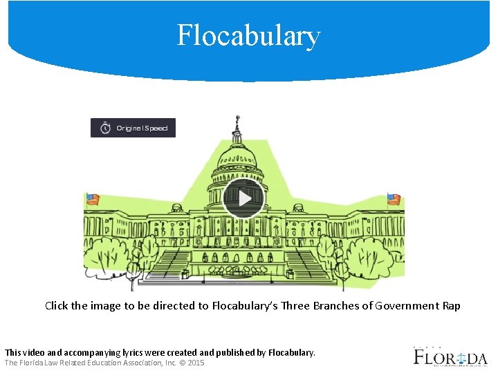 Flocabulary Click the image to be directed to Flocabulary’s Three Branches of Government Rap