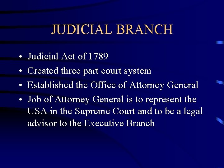 JUDICIAL BRANCH • • Judicial Act of 1789 Created three part court system Established