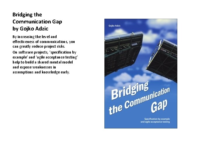 Bridging the Communication Gap by Gojko Adzic By increasing the level and effectiveness of