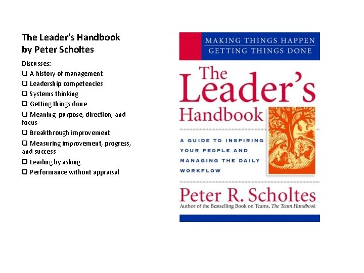 The Leader’s Handbook by Peter Scholtes Discusses: q A history of management q Leadership